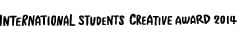 INTERNATIONAL STUDENT CREATIVE AWARD 2014